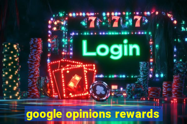 google opinions rewards